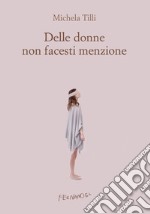 Delle donne non facesti menzione. E-book. Formato EPUB