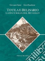 Totila e BelisarioLa Battaglia del Mugello. E-book. Formato EPUB ebook