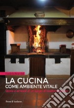 La Cucina come ambiente vitaleStoria e simboli di un luogo di trasformazione. E-book. Formato EPUB ebook