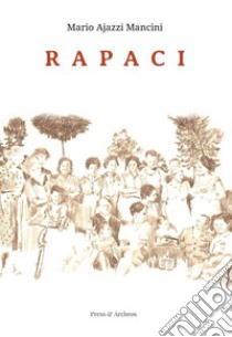 Rapaci. E-book. Formato EPUB ebook di Mario Ajazzi Mancini