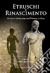 Etruschi e RinascimentoRicerca e celebrazione nell'Etruria medicea. E-book. Formato EPUB ebook di Giovanni Spini