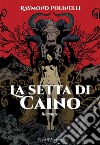 La setta di CainoRomanzo. E-book. Formato EPUB ebook di Raymond Polinelli