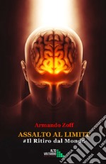 Assalto al LimiteIl Ritiro dal Mondo. E-book. Formato EPUB