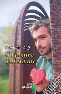 Il Fulmine dell'Amore. E-book. Formato EPUB ebook di Armando Zoff