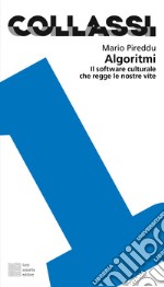 Algoritmi: Il software culturale che regge le nostre vite. E-book. Formato EPUB ebook