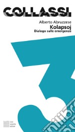 Kolapsoj: Dialogo sulle emergenze. E-book. Formato EPUB ebook