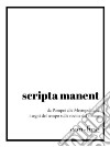 scripta manent: da Pompei alle Metropolitane i segni del tempo sulle rovine del futuro. E-book. Formato EPUB ebook