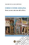 Crisi come grazia: Per una nuova primavera della Chiesa. E-book. Formato EPUB ebook di Domenico Sorrentino