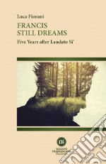 Francis still dreams: Five years after Laudato Si’. E-book. Formato EPUB