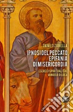 Ipnosi del peccato, epifania di misericordia: Esercizi spirituali sul Vangelo di san Luca. E-book. Formato EPUB ebook