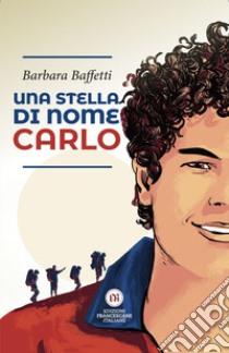 Una stella di nome Carlo. E-book. Formato EPUB ebook di Barbara Baffetti