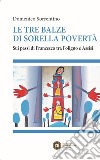 Le tre balze di sorella povertà: Sui passi di Francesco tra Foligno e Assisi. E-book. Formato EPUB ebook di Domenico Sorrentino