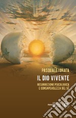 Il Dio vivente: Resurrezione psicologica e consapevolezza del sé. E-book. Formato EPUB