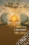 Il Dio vivente: Resurrezione psicologica e consapevolezza del sé. E-book. Formato EPUB ebook