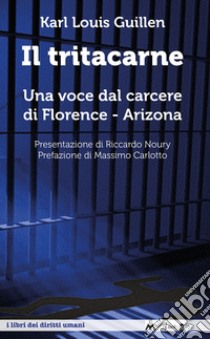 Il tritacarne: Una voce dal carcere di Florence - Arizona. E-book. Formato EPUB ebook di Karl Louis Guillen