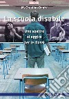 La scuola disabile: Uno spettro si aggira per le classi. E-book. Formato EPUB ebook