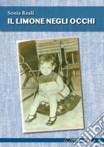 Il limone negli occhi. E-book. Formato EPUB ebook di Sonia Reali