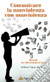 Comunicare la nonviolenza con nonviolenza: Manuale per uffici stampa di base. E-book. Formato EPUB ebook