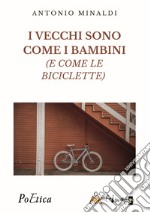 I vecchi sono come bambini: (E come le biciclette). E-book. Formato EPUB ebook