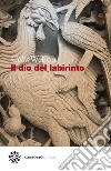 Il dio del labirinto. E-book. Formato EPUB ebook