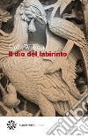 Il dio del labirinto. E-book. Formato PDF ebook