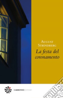 La festa del coronamento. E-book. Formato PDF ebook di August Strindberg