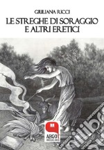 Le streghe di Soraggio e altri eretici. E-book. Formato PDF