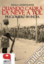 Quando cadrà la neve a YolPrigioniero in India. E-book. Formato PDF