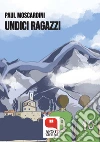 Undici ragazzi. E-book. Formato PDF ebook di Paul Moscardini