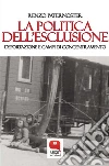 La politica dell'esclusione. Deportazione e campi di concentramento. E-book. Formato PDF ebook di Renzo Paternoster