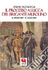 Il processo a Lucca del brigante Musolino. 14 aprile 1902 – 11 luglio 1902. E-book. Formato PDF ebook di Stelvio Mestrovich