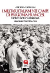 I militari italiani nei campi di prigionia francesi. Nord Africa 1943-1946. Memoriale del Toppa Club. E-book. Formato PDF ebook