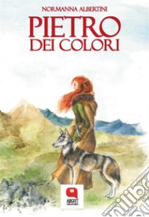 Pietro dei colori. E-book. Formato PDF ebook di Normanna Albertini