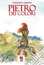 Pietro dei colori. E-book. Formato PDF ebook