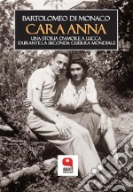 Cara Anna. Una storia d'amore a Lucca  durante la Seconda Guerra mondiale. E-book. Formato PDF