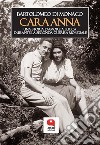 Cara Anna. Una storia d'amore a Lucca  durante la Seconda Guerra mondiale. E-book. Formato PDF ebook di Bartolomeo Di Monaco