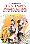 Si les femmes baissaient les bras le ciel s'ecroulerait. E-book. Formato PDF ebook di Normanna Albertini