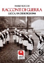 Racconti di guerra. Lucca, via dei Borghi 1944. E-book. Formato PDF ebook