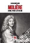 Molière. Amori, opere e lati oscuri. E-book. Formato PDF ebook