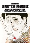 Un mestiere impossibile. Il lavoro con bambini e adolescenti con disagio psicologico e relazionale. E-book. Formato PDF ebook di Giorgio Bertini