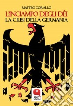 L'inciampo degli déi. La crisi della Germania. E-book. Formato PDF