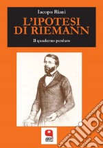 L’ipotesi di Riemann. Il quaderno perduto. E-book. Formato PDF ebook