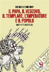 Il Papa, il Vescovo, il Templare, l’Imperatore e il Popolo. E-book. Formato PDF ebook di Emanuele Corocher