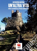 Un'altra vita. Storie dai borghi della Presila catanzarese. E-book. Formato PDF