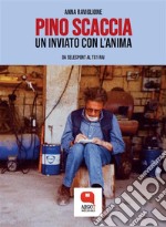 Pino Scaccia, un inviato con l'anima. E-book. Formato PDF ebook