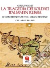 La tragedia dei soldati italiani in Russia. E-book. Formato PDF ebook