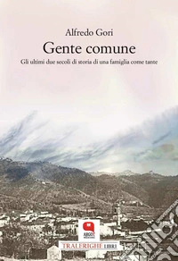 Gente comuneGli ultimi due secoli di storia di una famiglia come tante. E-book. Formato PDF ebook