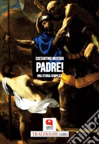 Padre! Una storia semplice. E-book. Formato PDF ebook