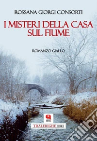 I misteri della casa sul fiume. E-book. Formato PDF ebook