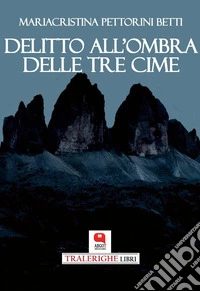 Delitto all'ombra delle Tre Cime. E-book. Formato PDF ebook
